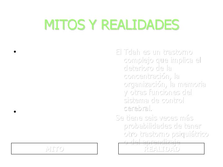 MITOS Y REALIDADES • El Tdah es falta de voluntad. El Tdah es un