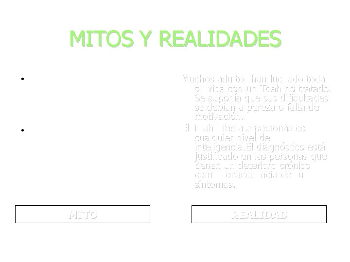 MITOS Y REALIDADES • A menos que haya sido diagnosticado cuando era pequeño no