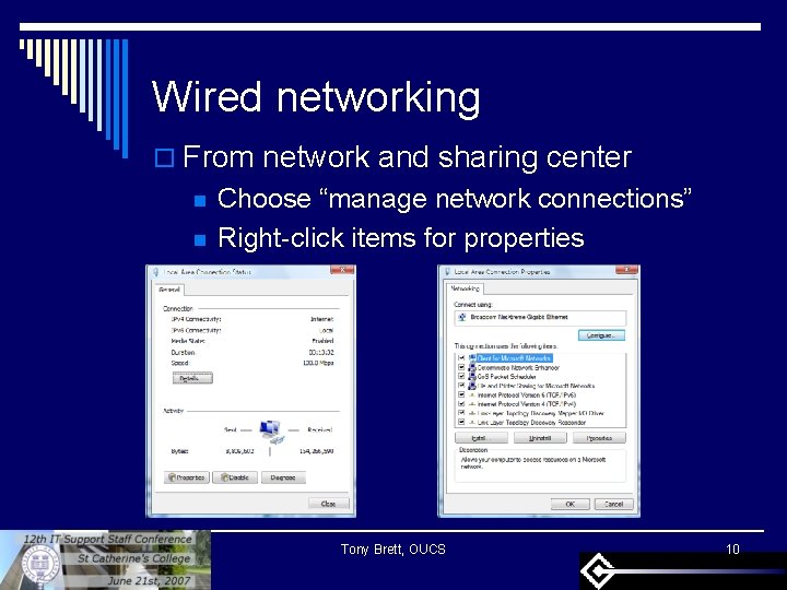 Wired networking o From network and sharing center n n Choose “manage network connections”