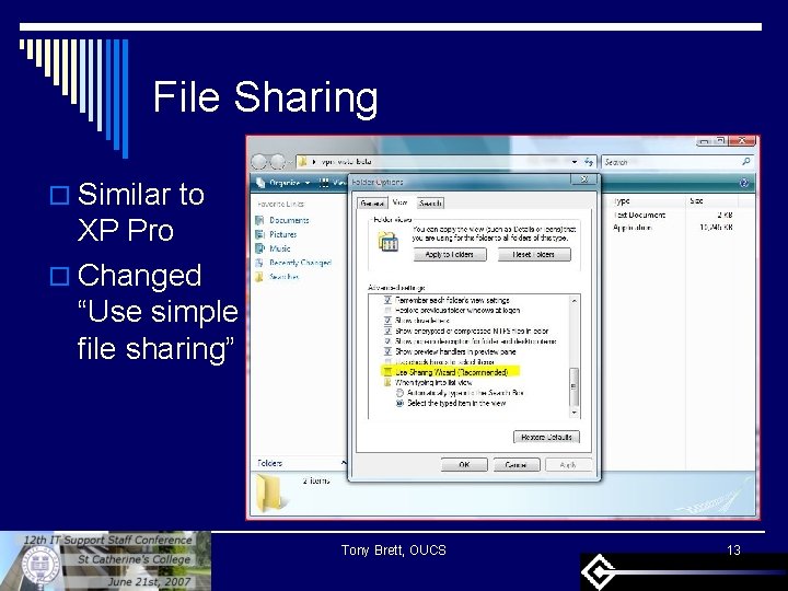 File Sharing o Similar to XP Pro o Changed “Use simple file sharing” Tony