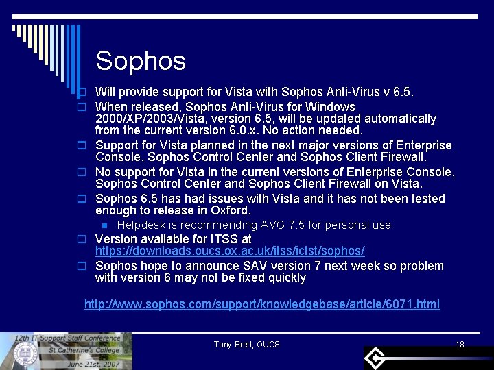 Sophos o Will provide support for Vista with Sophos Anti-Virus v 6. 5. o