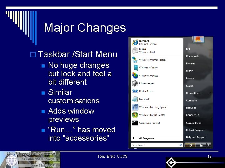 Major Changes o Taskbar /Start Menu n No huge changes but look and feel