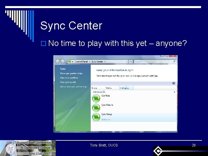 Sync Center o No time to play with this yet – anyone? Tony Brett,