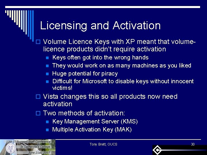 Licensing and Activation o Volume Licence Keys with XP meant that volume- licence products