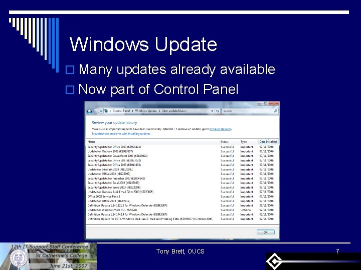 Windows Update o Many updates already available o Now part of Control Panel Tony