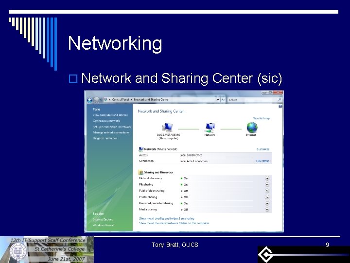 Networking o Network and Sharing Center (sic) Tony Brett, OUCS 9 