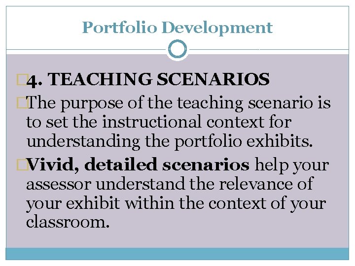Portfolio Development � 4. TEACHING SCENARIOS �The purpose of the teaching scenario is to