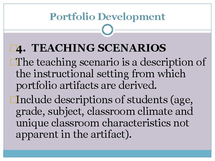 Portfolio Development � 4. TEACHING SCENARIOS �The teaching scenario is a description of the