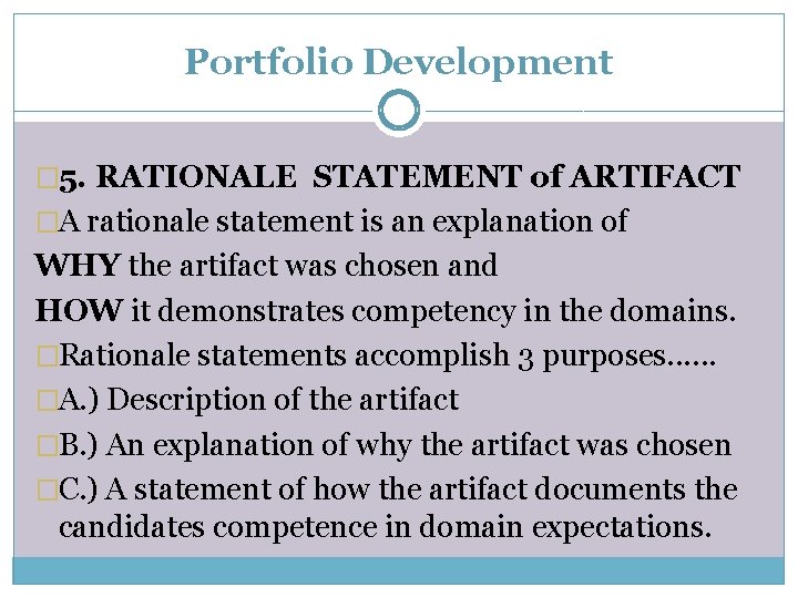 Portfolio Development � 5. RATIONALE STATEMENT of ARTIFACT �A rationale statement is an explanation