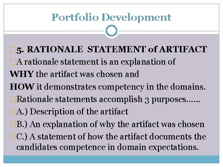 Portfolio Development � 5. RATIONALE STATEMENT of ARTIFACT �A rationale statement is an explanation