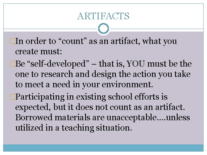 ARTIFACTS �In order to “count” as an artifact, what you create must: �Be “self-developed”