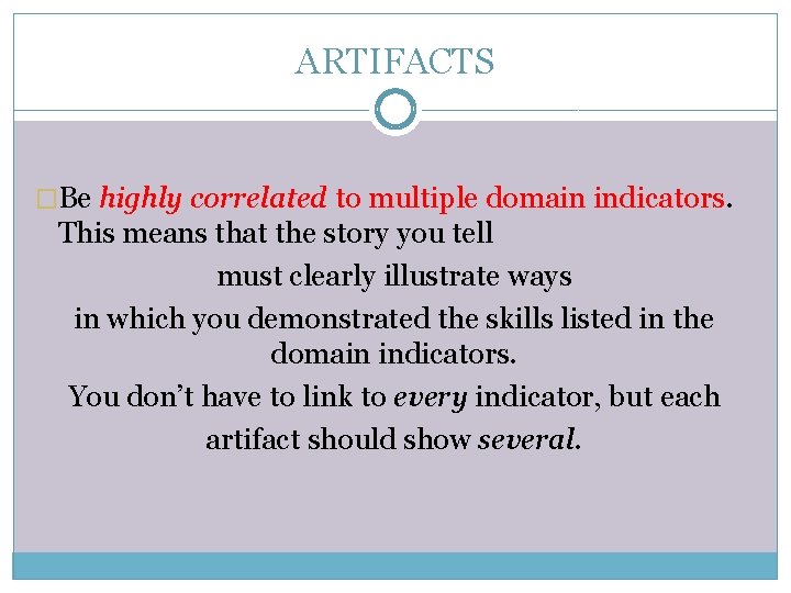 ARTIFACTS �Be highly correlated to multiple domain indicators. This means that the story you