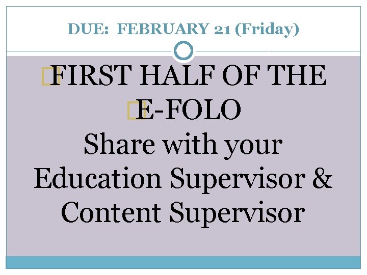DUE: FEBRUARY 21 (Friday) � FIRST HALF OF THE � E-FOLO Share with your