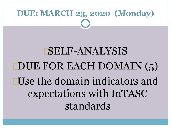 DUE: MARCH 23, 2020 (Monday) �SELF-ANALYSIS �DUE FOR EACH DOMAIN (5) �Use the domain