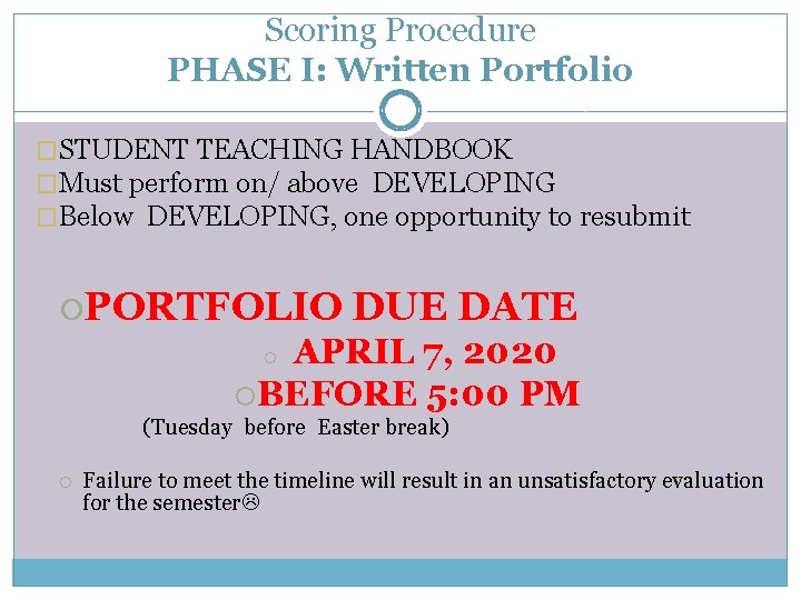 Scoring Procedure PHASE I: Written Portfolio �STUDENT TEACHING HANDBOOK �Must perform on/ above DEVELOPING