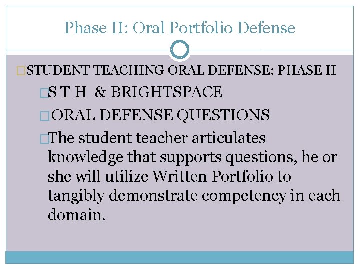 Phase II: Oral Portfolio Defense �STUDENT TEACHING ORAL DEFENSE: PHASE II �S T H