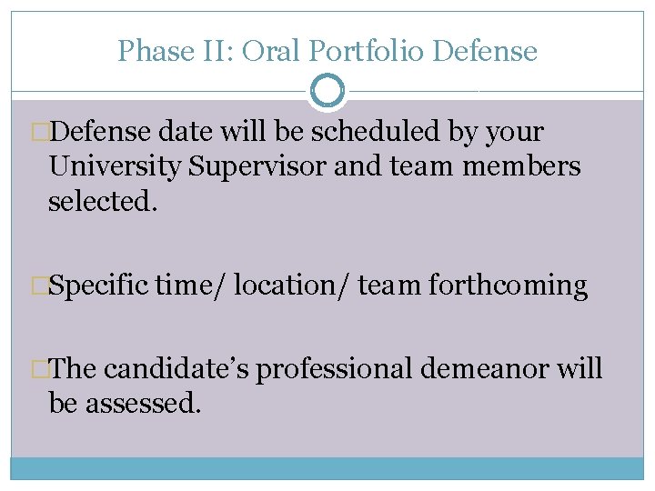 Phase II: Oral Portfolio Defense �Defense date will be scheduled by your University Supervisor