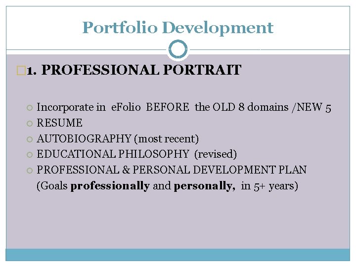 Portfolio Development � 1. PROFESSIONAL PORTRAIT Incorporate in e. Folio BEFORE the OLD 8