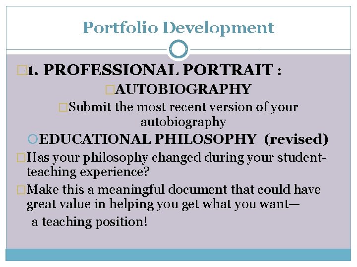 Portfolio Development � 1. PROFESSIONAL PORTRAIT : �AUTOBIOGRAPHY �Submit the most recent version of