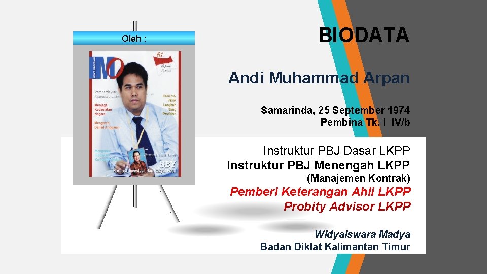 Oleh : BIODATA Andi Muhammad Arpan Samarinda, 25 September 1974 Pembina Tk. I IV/b