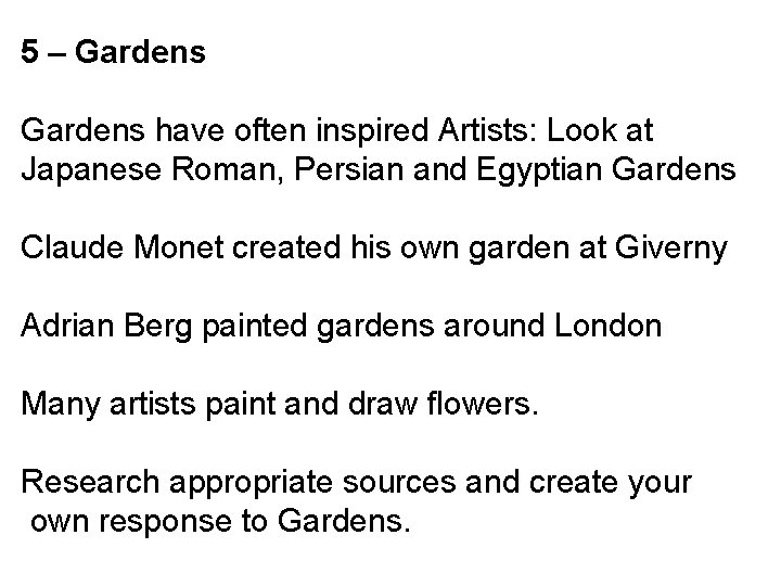 5 – Gardens have often inspired Artists: Look at Japanese Roman, Persian and Egyptian