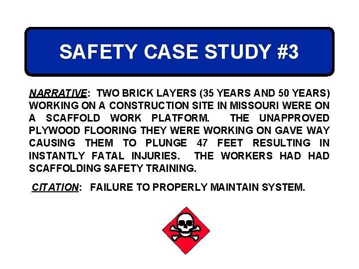 SAFETY CASE STUDY #3 NARRATIVE: TWO BRICK LAYERS (35 YEARS AND 50 YEARS) WORKING