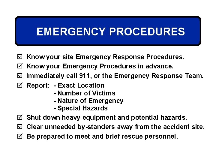 EMERGENCY PROCEDURES þ þ Know your site Emergency Response Procedures. Know your Emergency Procedures
