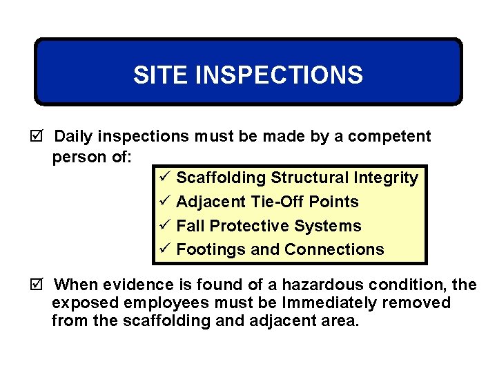SITE INSPECTIONS þ Daily inspections must be made by a competent person of: ü