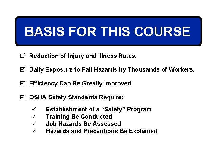 BASIS FOR THIS COURSE þ Reduction of Injury and Illness Rates. þ Daily Exposure
