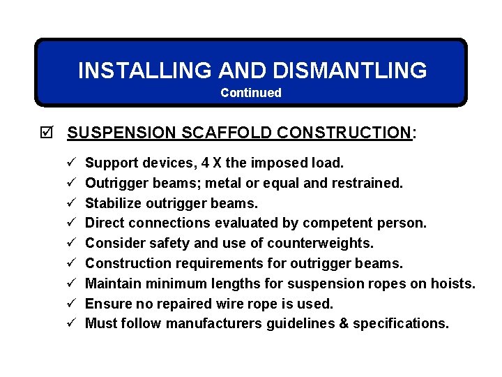 INSTALLING AND DISMANTLING Continued þ SUSPENSION SCAFFOLD CONSTRUCTION: ü ü ü ü ü Support