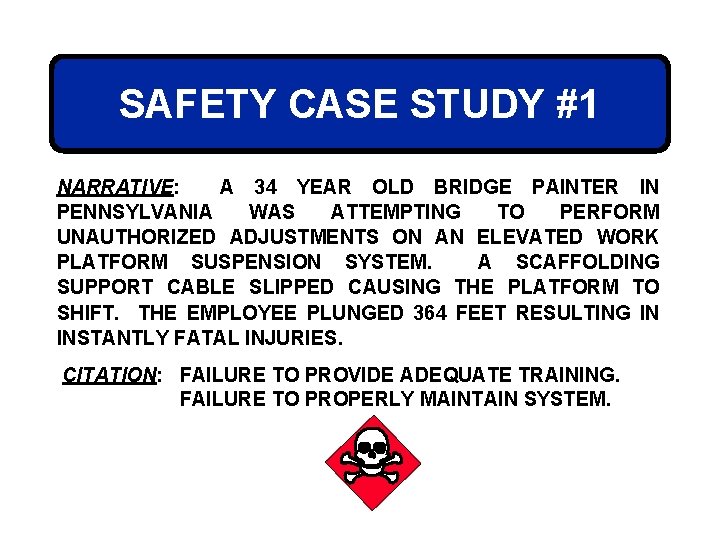 SAFETY CASE STUDY #1 NARRATIVE: A 34 YEAR OLD BRIDGE PAINTER IN PENNSYLVANIA WAS