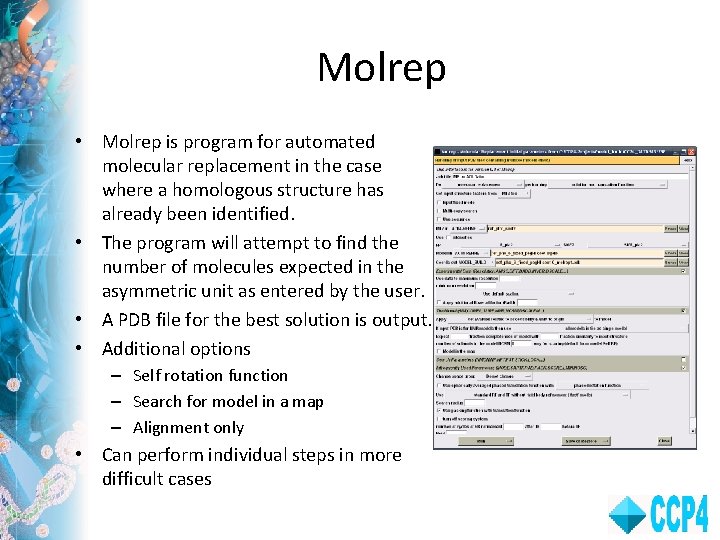 Molrep • Molrep is program for automated molecular replacement in the case where a