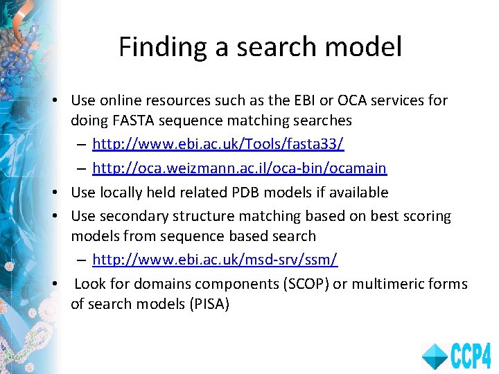 Finding a search model • Use online resources such as the EBI or OCA