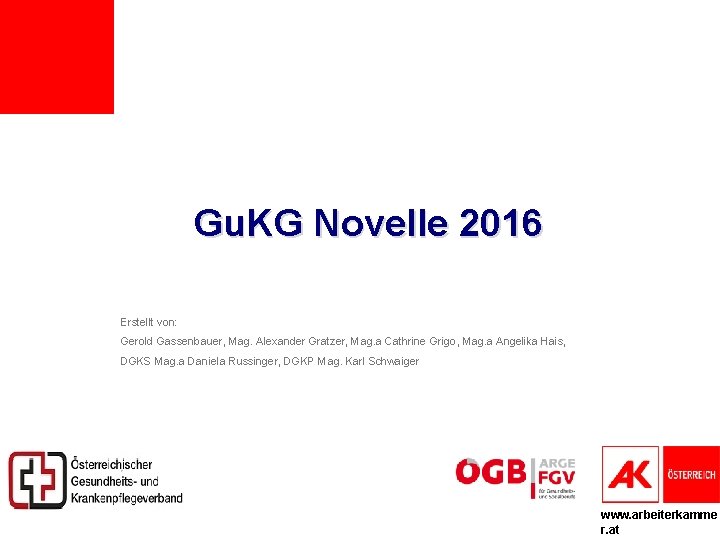 Gu. KG Novelle 2016 Erstellt von: Gerold Gassenbauer, Mag. Alexander Gratzer, Mag. a Cathrine