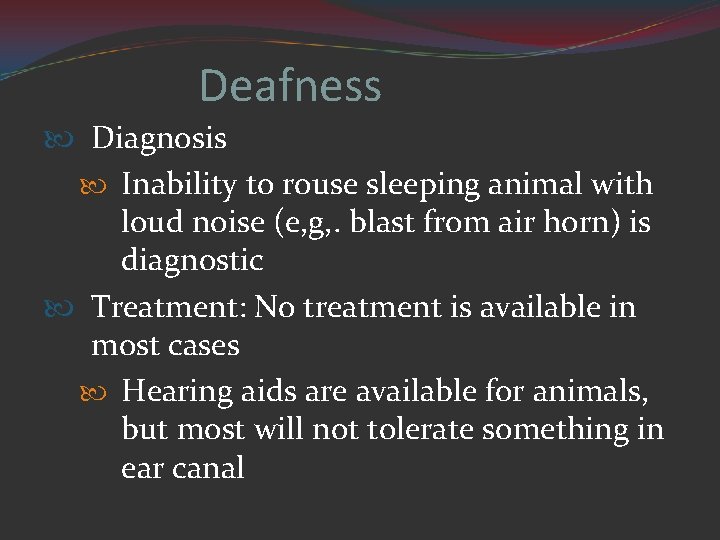 Deafness Diagnosis Inability to rouse sleeping animal with loud noise (e, g, . blast