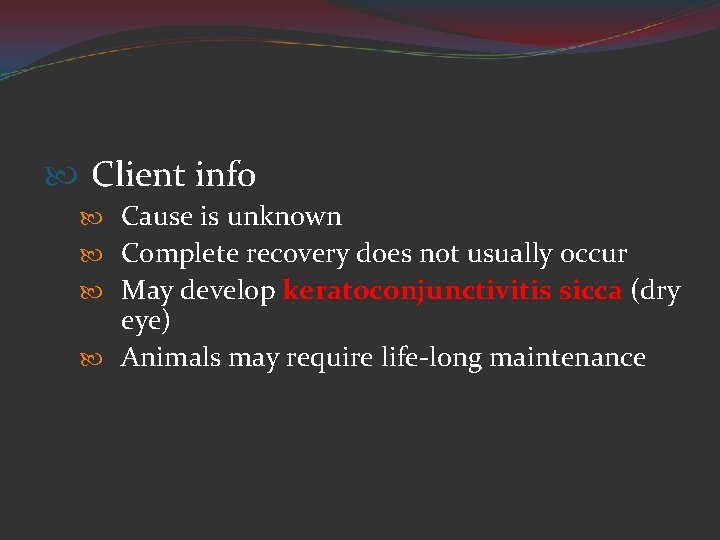  Client info Cause is unknown Complete recovery does not usually occur May develop