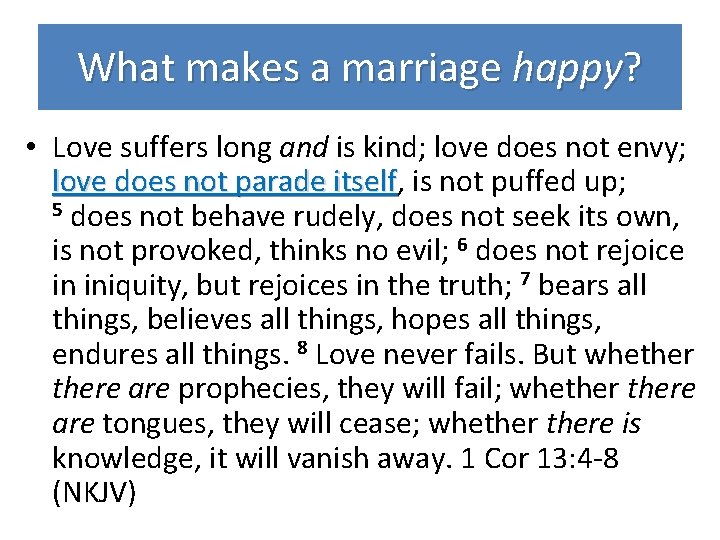 What makes a marriage happy? • Love suffers long and is kind; love does