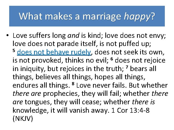 What makes a marriage happy? • Love suffers long and is kind; love does