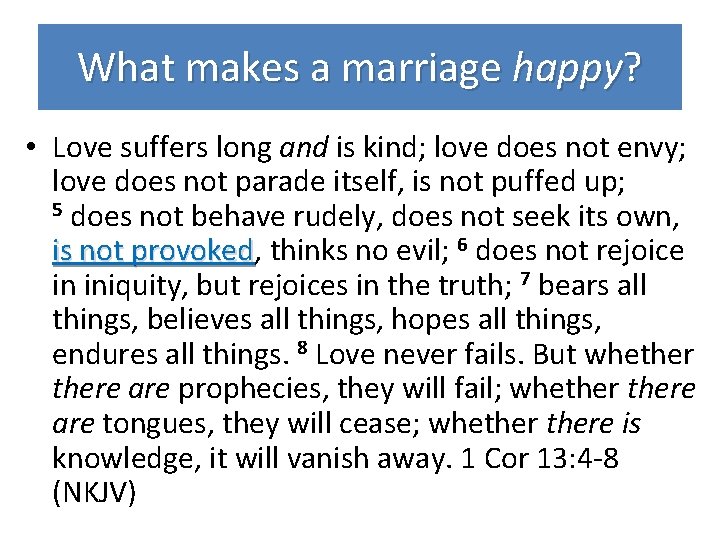 What makes a marriage happy? • Love suffers long and is kind; love does