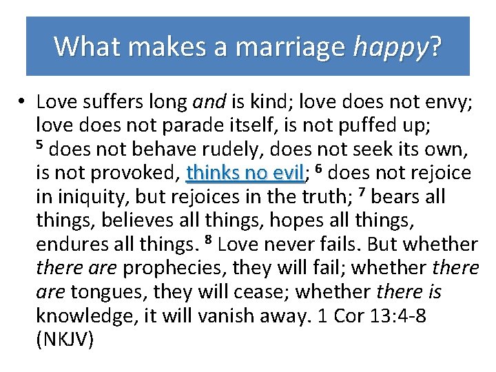 What makes a marriage happy? • Love suffers long and is kind; love does