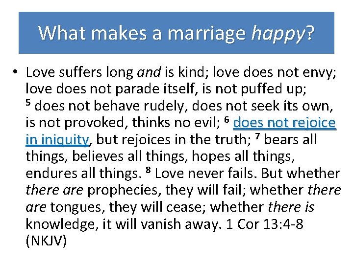 What makes a marriage happy? • Love suffers long and is kind; love does