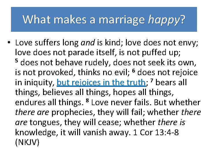 What makes a marriage happy? • Love suffers long and is kind; love does