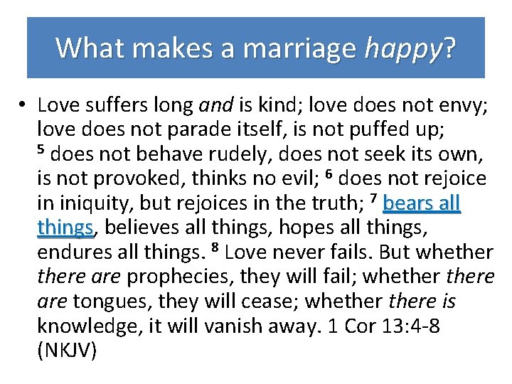 What makes a marriage happy? • Love suffers long and is kind; love does