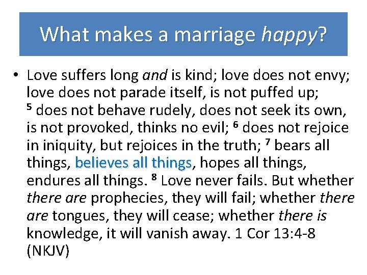 What makes a marriage happy? • Love suffers long and is kind; love does