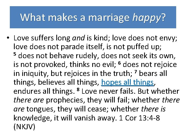 What makes a marriage happy? • Love suffers long and is kind; love does What makes a marriage happy? • Love suffers long and is kind; love does