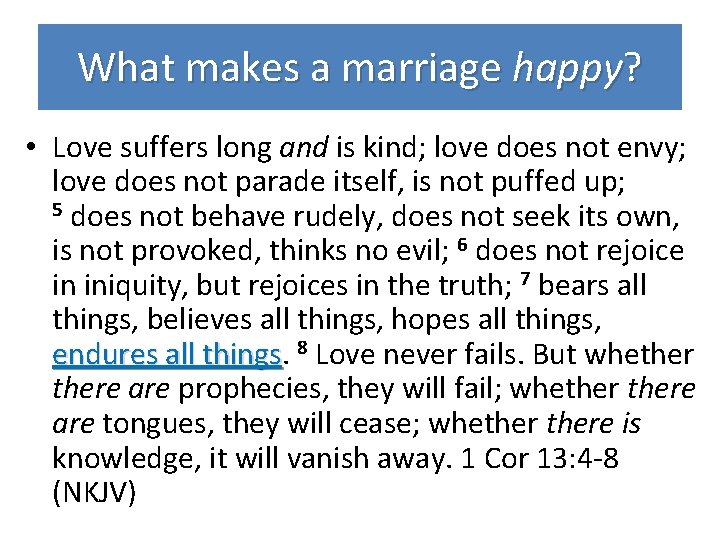 What makes a marriage happy? • Love suffers long and is kind; love does