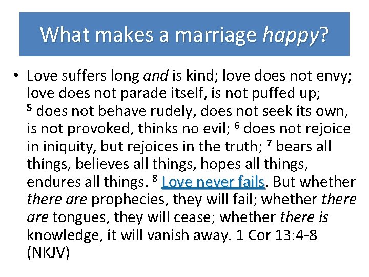 What makes a marriage happy? • Love suffers long and is kind; love does What makes a marriage happy? • Love suffers long and is kind; love does