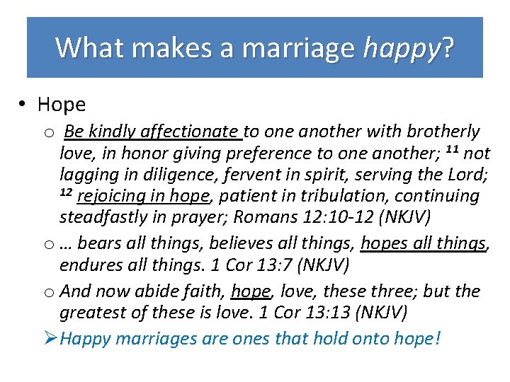 What makes a marriage happy? • Hope o Be kindly affectionate to one another