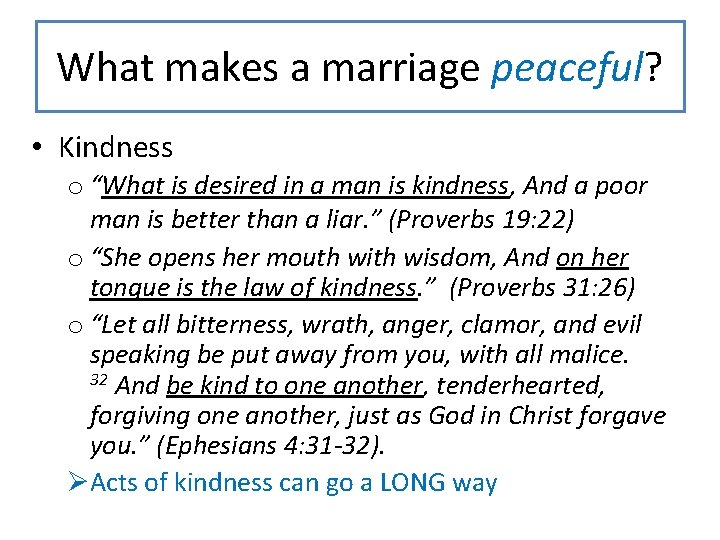 What makes a marriage peaceful? • Kindness o “What is desired in a man