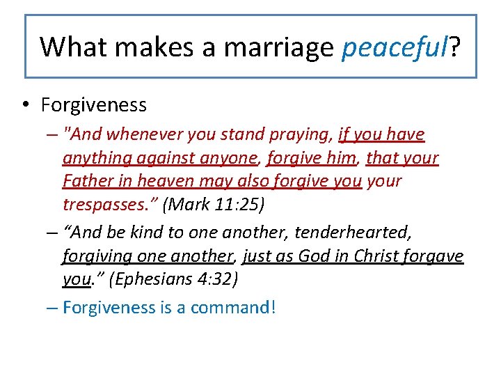 What makes a marriage peaceful? • Forgiveness – "And whenever you stand praying, if